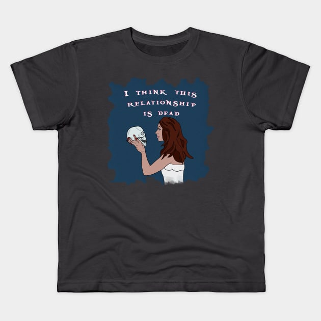 I think this relationship is dead Kids T-Shirt by By Diane Maclaine